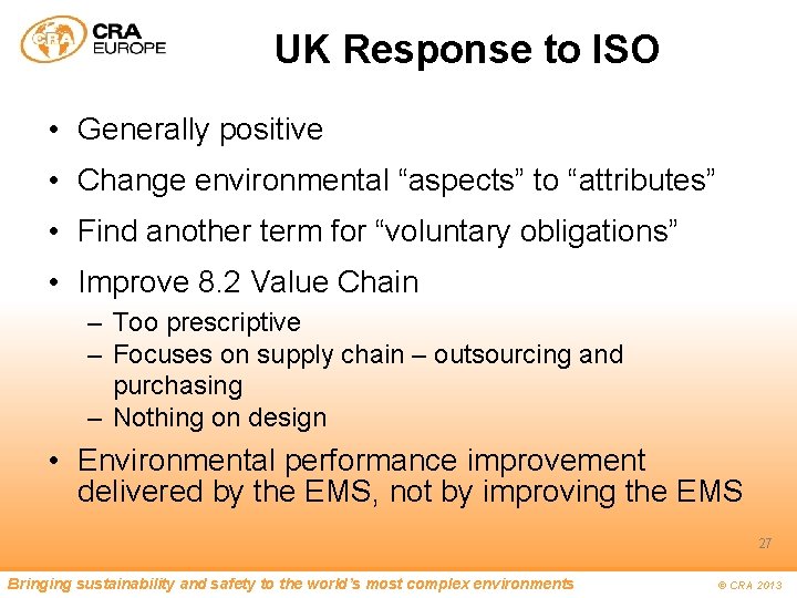 UK Response to ISO • Generally positive • Change environmental “aspects” to “attributes” •