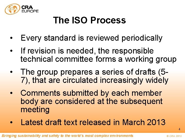 The ISO Process • Every standard is reviewed periodically • If revision is needed,