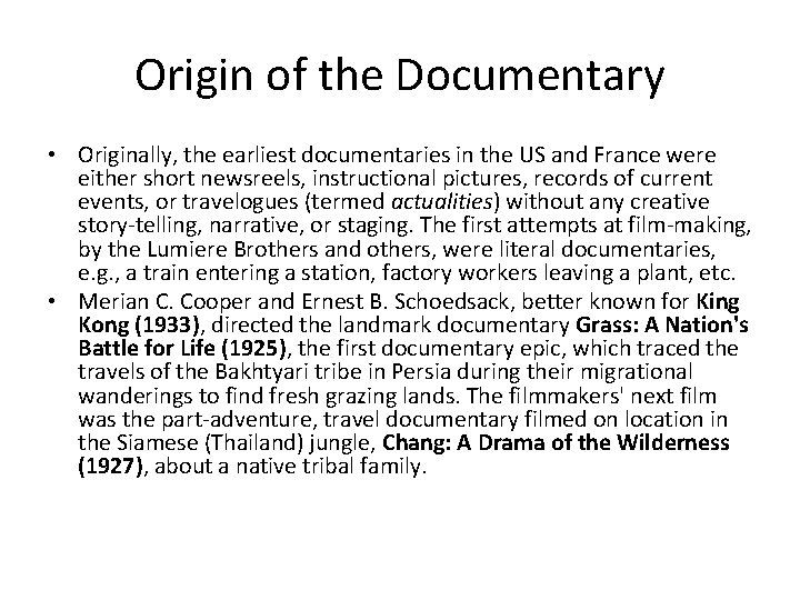 Origin of the Documentary • Originally, the earliest documentaries in the US and France