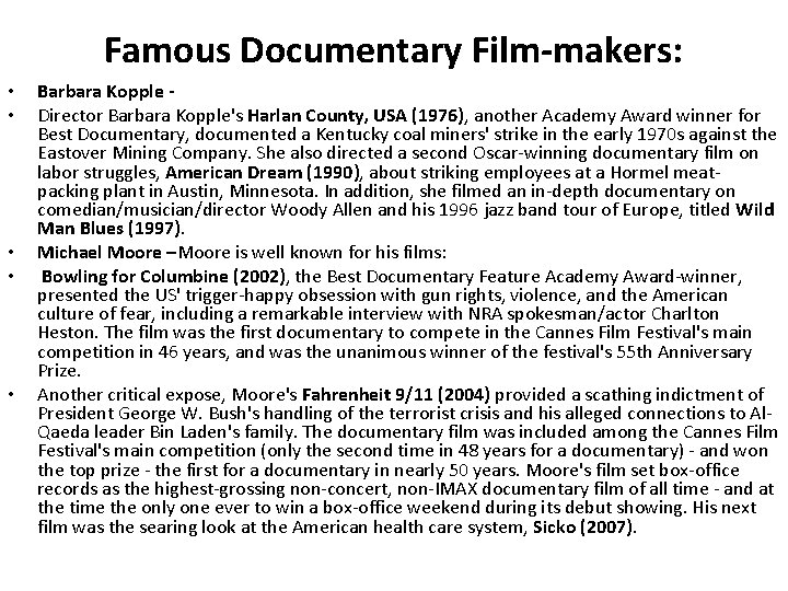 Famous Documentary Film-makers: • • • Barbara Kopple Director Barbara Kopple's Harlan County, USA