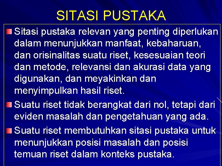 SITASI PUSTAKA Sitasi pustaka relevan yang penting diperlukan dalam menunjukkan manfaat, kebaharuan, dan orisinalitas