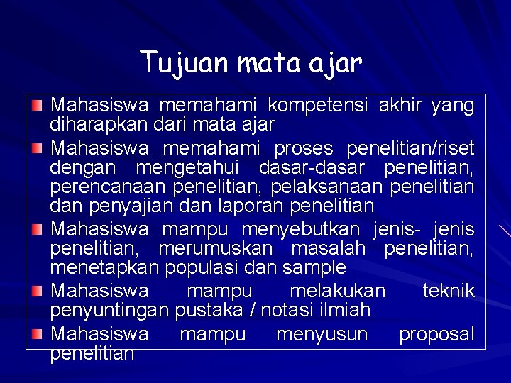 Tujuan mata ajar Mahasiswa memahami kompetensi akhir yang diharapkan dari mata ajar Mahasiswa memahami