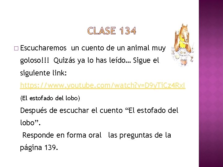 � Escucharemos un cuento de un animal muy goloso!!! Quizás ya lo has leído…