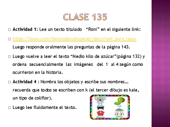 � Actividad 1: Lee un texto titulado “Roni” en el siguiente link: � https: