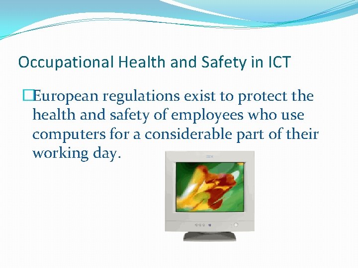 Occupational Health and Safety in ICT �European regulations exist to protect the health and