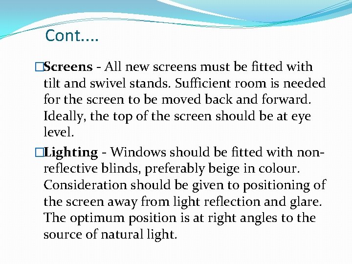 Cont. . �Screens - All new screens must be fitted with tilt and swivel