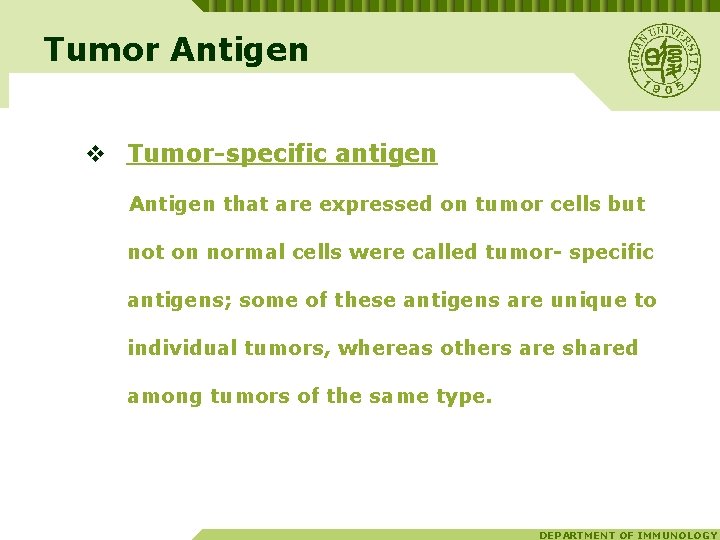 Tumor Antigen v Tumor-specific antigen Antigen that are expressed on tumor cells but not