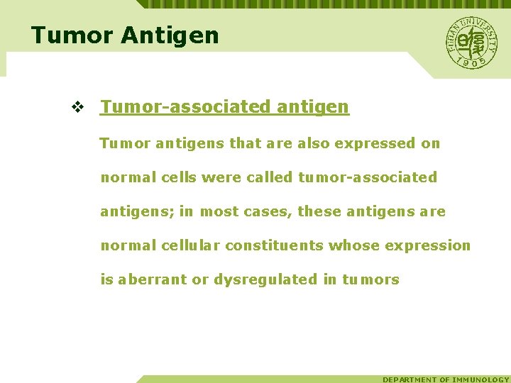 Tumor Antigen v Tumor-associated antigen Tumor antigens that are also expressed on normal cells