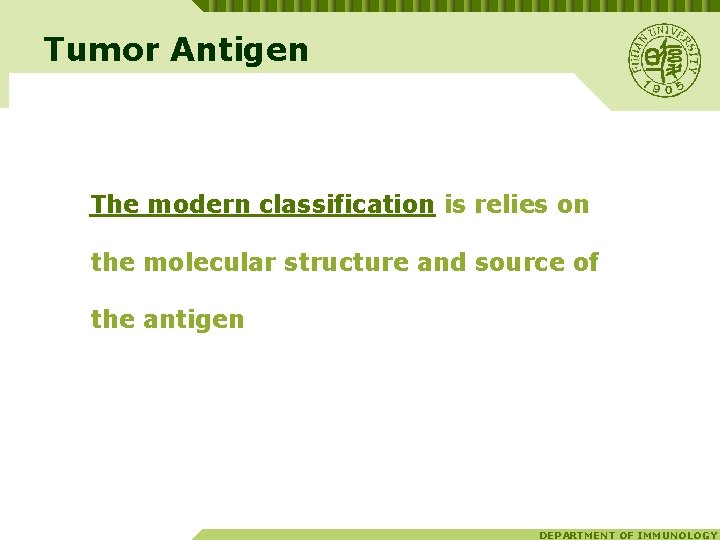 Tumor Antigen The modern classification is relies on the molecular structure and source of