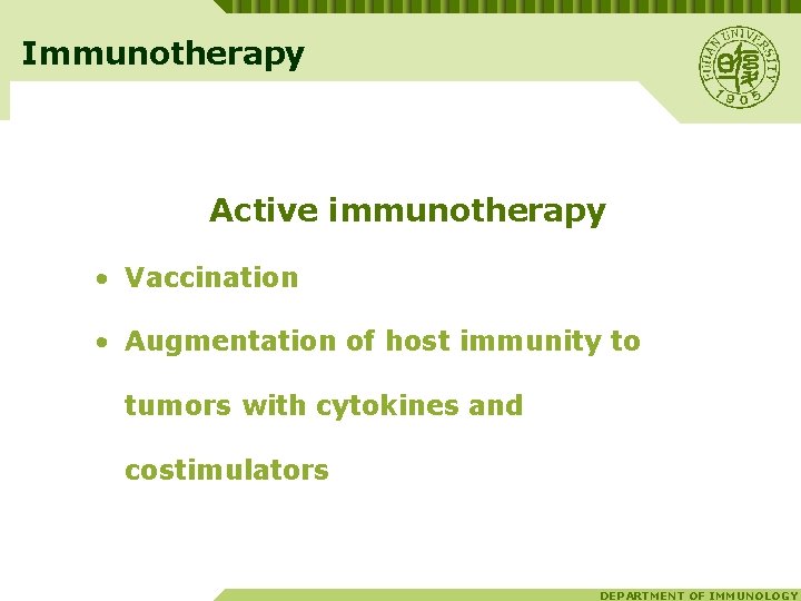 Immunotherapy Active immunotherapy • Vaccination • Augmentation of host immunity to tumors with cytokines