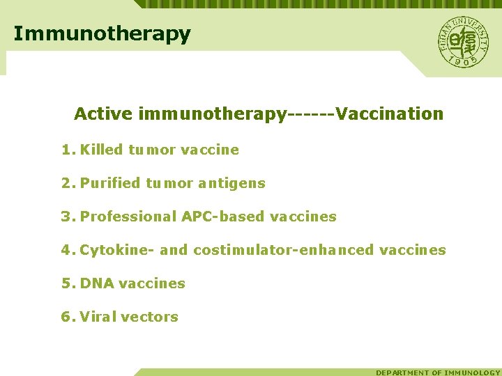 Immunotherapy Active immunotherapy------Vaccination 1. Killed tumor vaccine 2. Purified tumor antigens 3. Professional APC-based