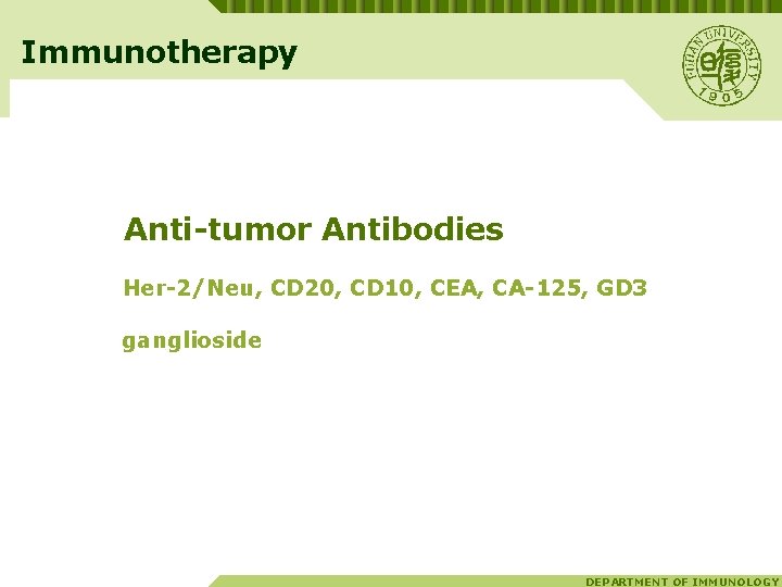 Immunotherapy Anti-tumor Antibodies Her-2/Neu, CD 20, CD 10, CEA, CA-125, GD 3 ganglioside DEPARTMENT