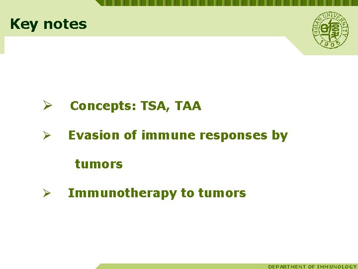 Key notes Ø Concepts: TSA, TAA Ø Evasion of immune responses by tumors Ø