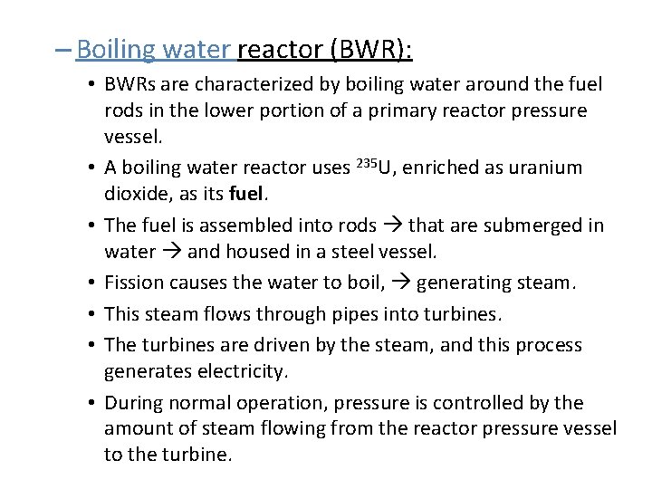 – Boiling water reactor (BWR): • BWRs are characterized by boiling water around the – Boiling water reactor (BWR): • BWRs are characterized by boiling water around the