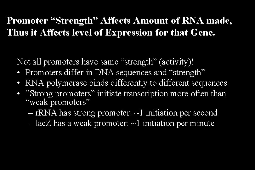Promoter “Strength” Affects Amount of RNA made, Thus it Affects level of Expression for Promoter “Strength” Affects Amount of RNA made, Thus it Affects level of Expression for