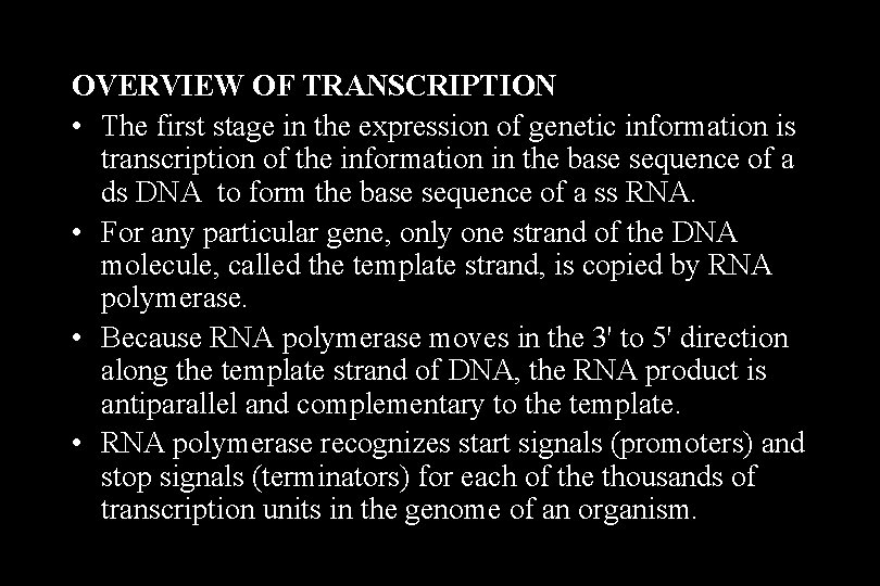 OVERVIEW OF TRANSCRIPTION • The first stage in the expression of genetic information is OVERVIEW OF TRANSCRIPTION • The first stage in the expression of genetic information is