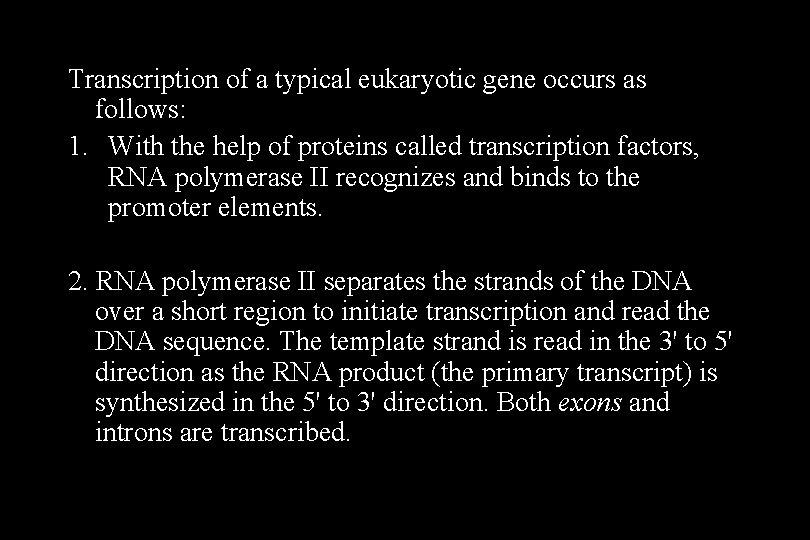 Transcription of a typical eukaryotic gene occurs as follows: 1. With the help of Transcription of a typical eukaryotic gene occurs as follows: 1. With the help of