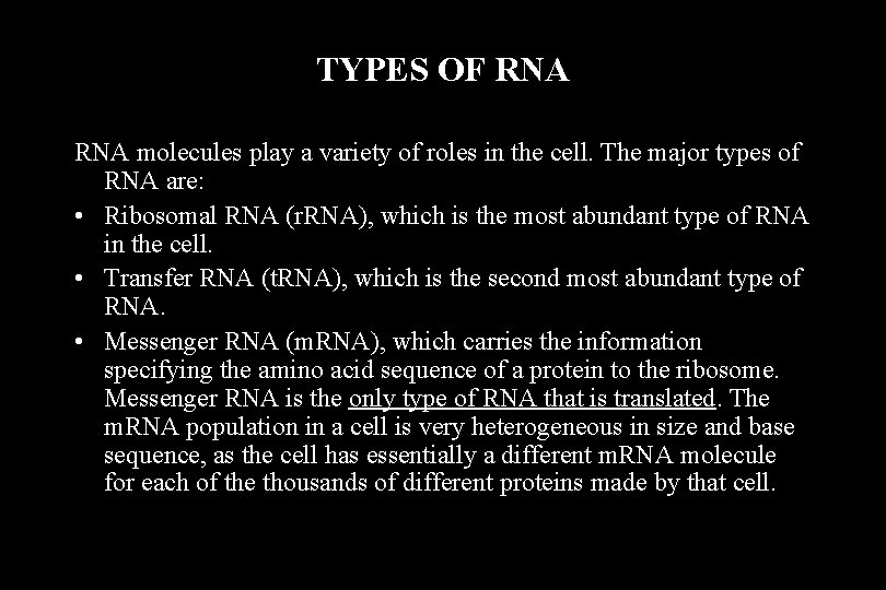 TYPES OF RNA molecules play a variety of roles in the cell. The major TYPES OF RNA molecules play a variety of roles in the cell. The major