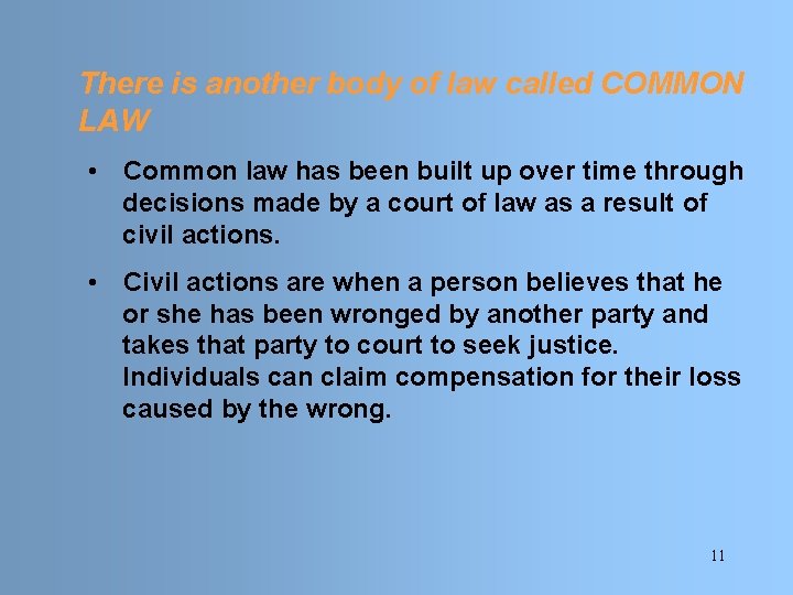 There is another body of law called COMMON LAW • Common law has been