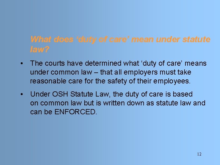 What does ‘duty of care’ mean under statute law? • The courts have determined