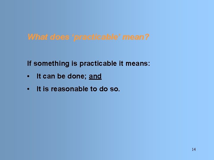 What does ‘practicable’ mean? If something is practicable it means: • It can be