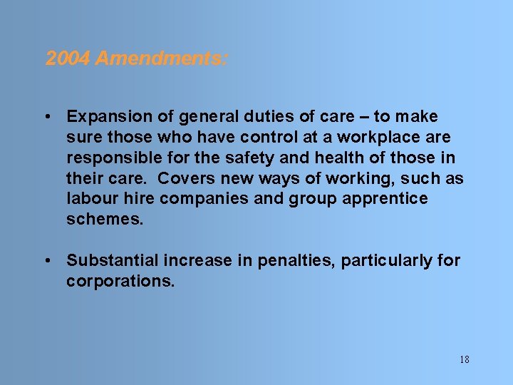 2004 Amendments: • Expansion of general duties of care – to make sure those