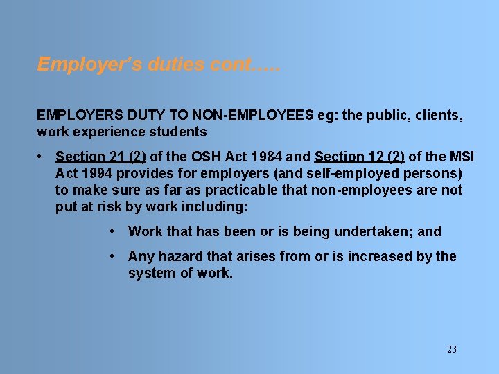 Employer’s duties cont…. . EMPLOYERS DUTY TO NON-EMPLOYEES eg: the public, clients, work experience