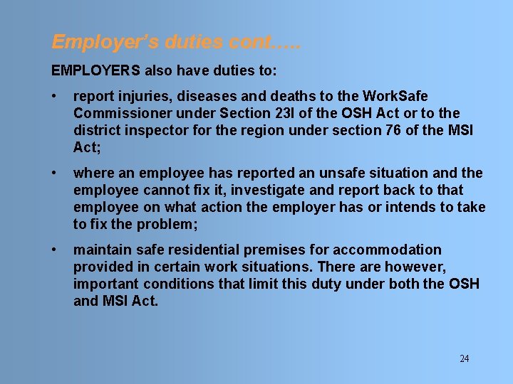 Employer’s duties cont…. . EMPLOYERS also have duties to: • report injuries, diseases and