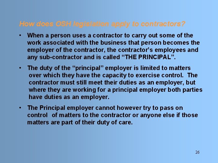 How does OSH legislation apply to contractors? • When a person uses a contractor