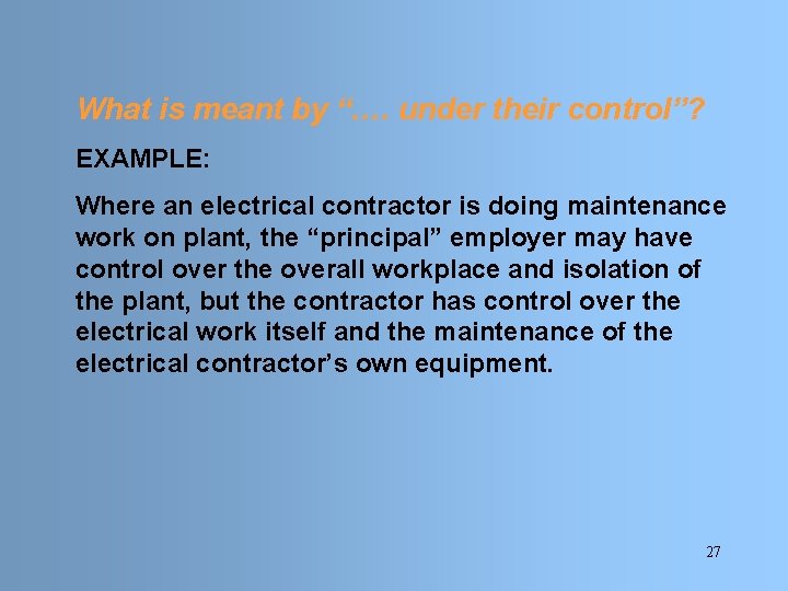 What is meant by “…. under their control”? EXAMPLE: Where an electrical contractor is