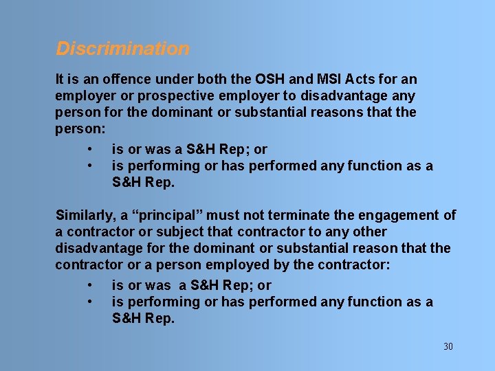 Discrimination It is an offence under both the OSH and MSI Acts for an