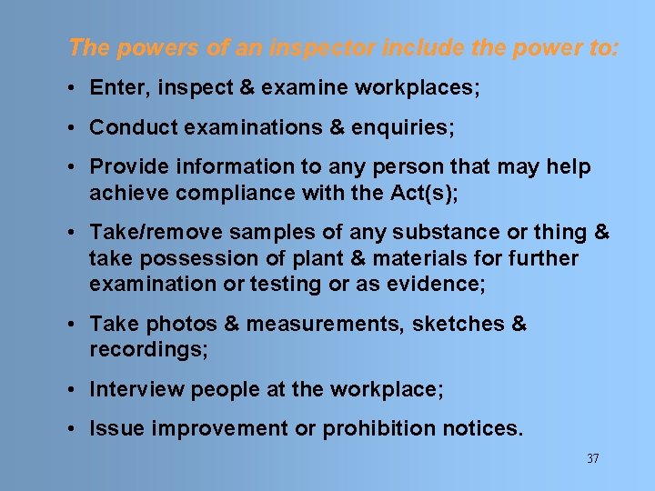 The powers of an inspector include the power to: • Enter, inspect & examine