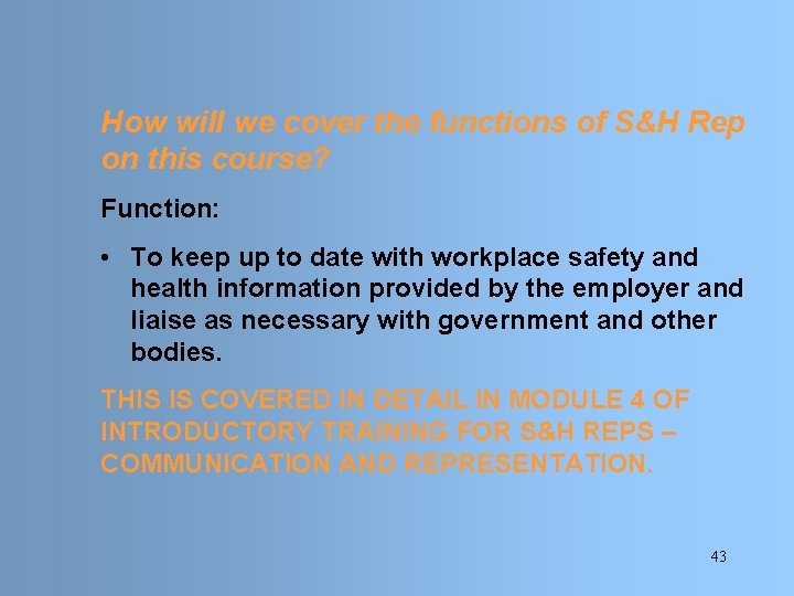 How will we cover the functions of S&H Rep on this course? Function: •