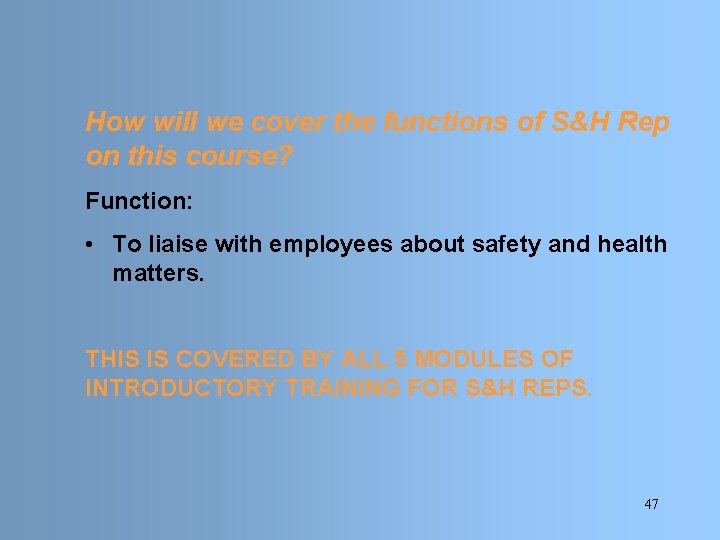 How will we cover the functions of S&H Rep on this course? Function: •