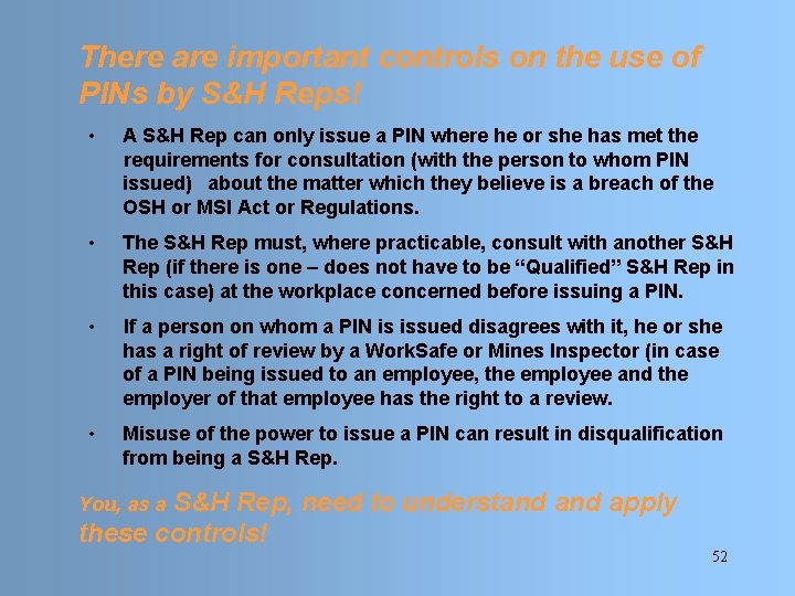 There are important controls on the use of PINs by S&H Reps! • A