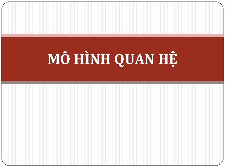 MÔ HÌNH QUAN HỆ 