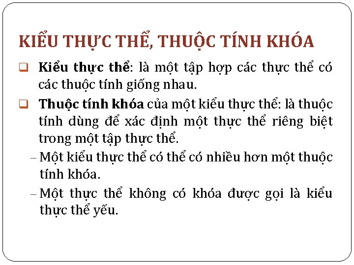 KIỂU THỰC THỂ, THUỘC TÍNH KHÓA q Kiểu thực thể: là một tập hợp