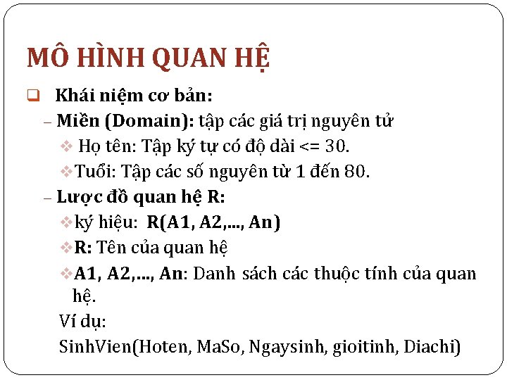 MÔ HÌNH QUAN HỆ q Khái niệm cơ bản: Miền (Domain): tập các giá