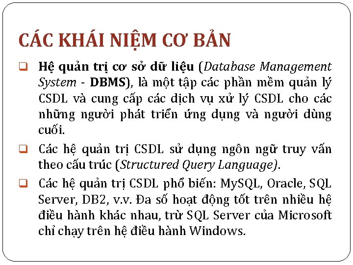 CÁC KHÁI NIỆM CƠ BẢN q Hệ quản trị cơ sở dữ liệu (Database