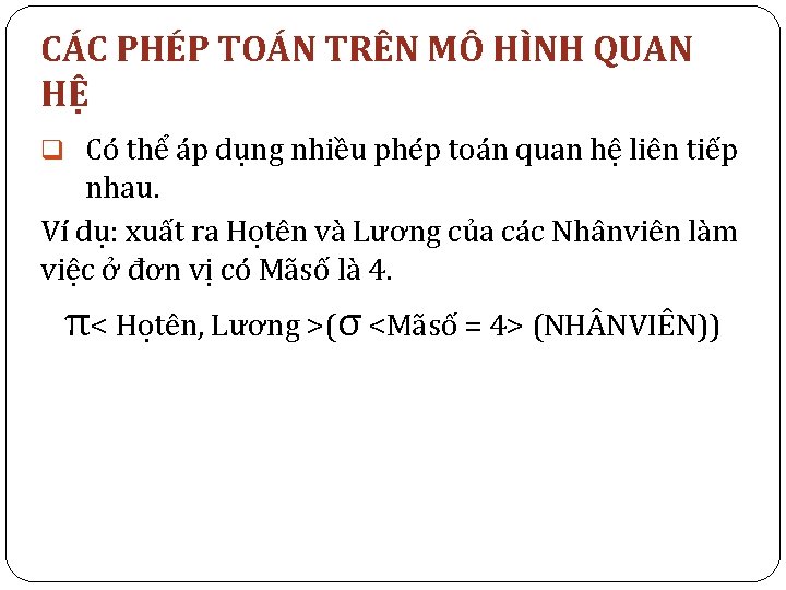 CÁC PHÉP TOÁN TRÊN MÔ HÌNH QUAN HỆ q Có thể áp dụng nhiều