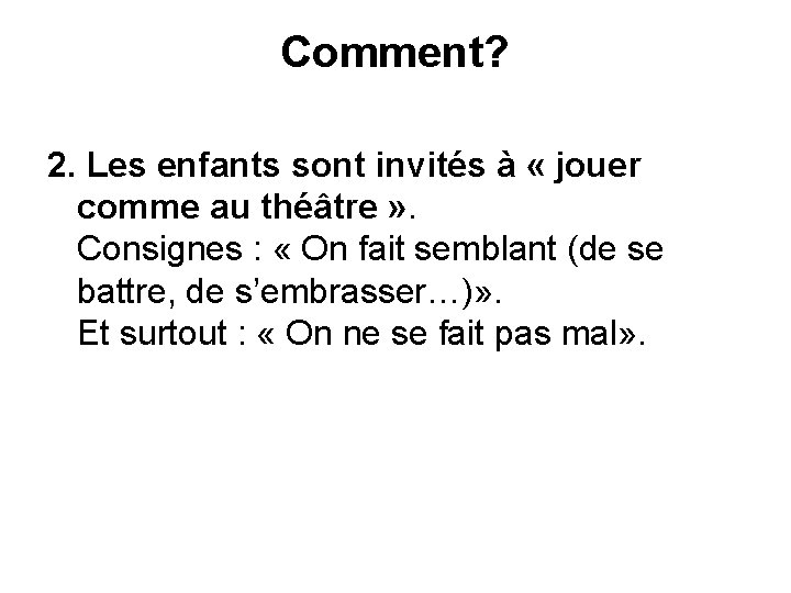 Comment? 2. Les enfants sont invités à « jouer comme au théâtre » .