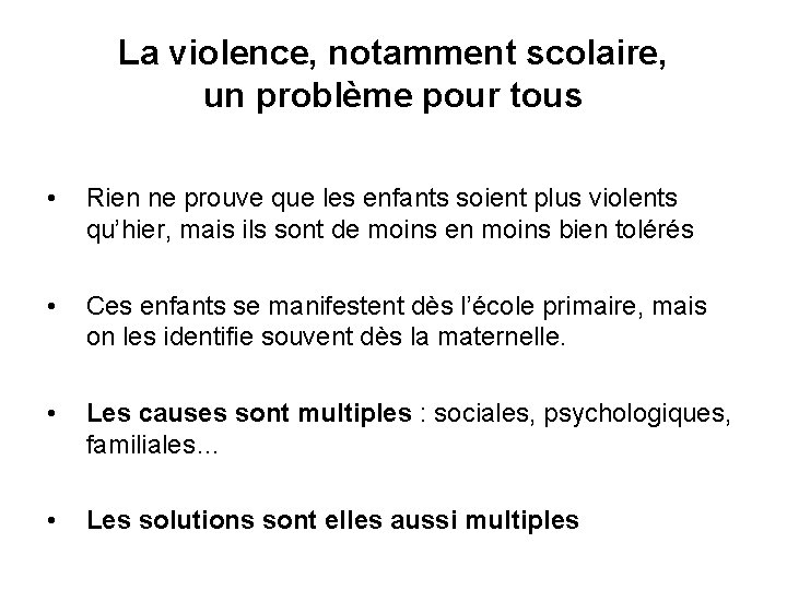 La violence, notamment scolaire, un problème pour tous • Rien ne prouve que les