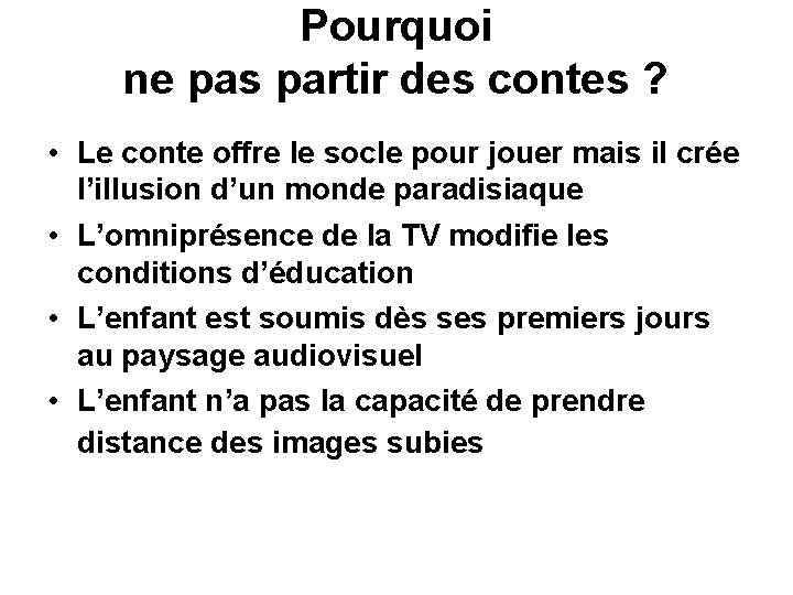 Pourquoi ne pas partir des contes ? • Le conte offre le socle pour