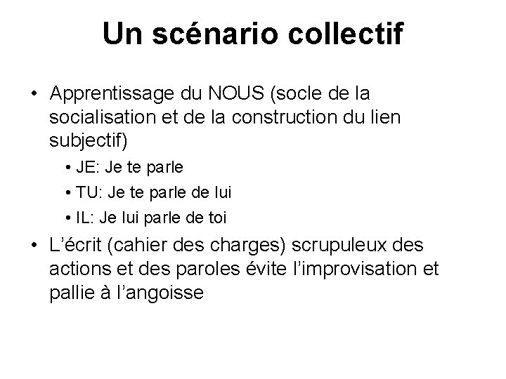 Un scénario collectif • Apprentissage du NOUS (socle de la socialisation et de la