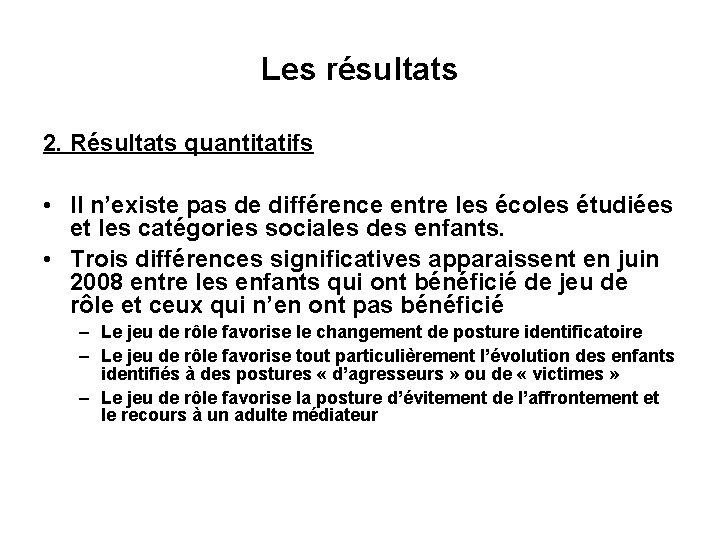 Les résultats 2. Résultats quantitatifs • Il n’existe pas de différence entre les écoles