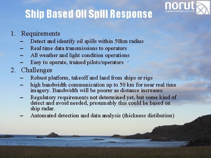 Ship Based Oil Spill Response 1. Requirements – – Detect and identify oil spills
