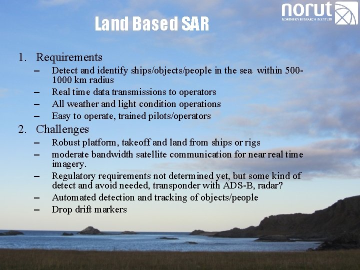 Land Based SAR 1. Requirements – – Detect and identify ships/objects/people in the sea