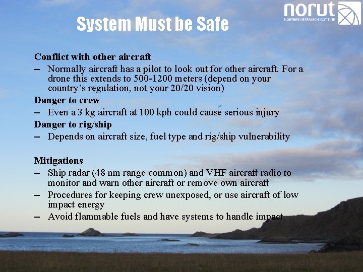 System Must be Safe Conflict with other aircraft – Normally aircraft has a pilot