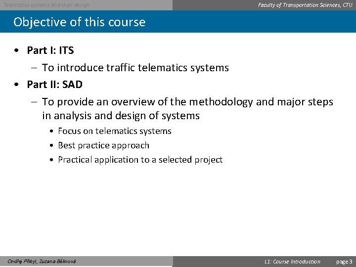 Telematics systems and their design Faculty of Transportation Sciences, CTU Objective of this course