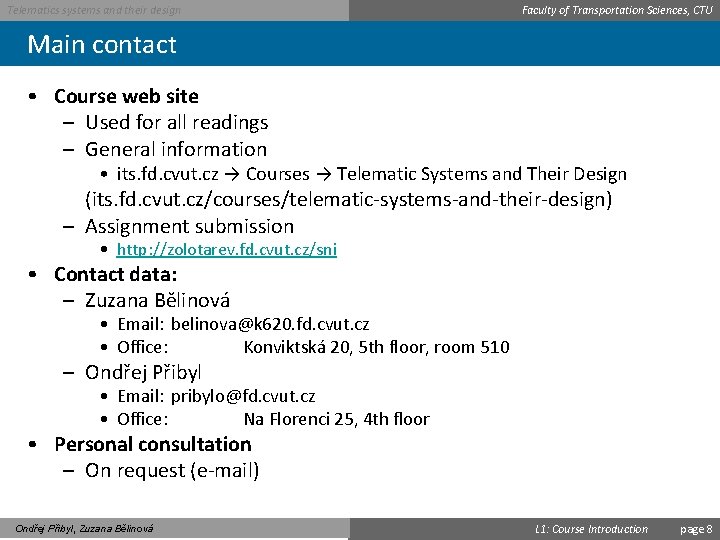 Telematics systems and their design Faculty of Transportation Sciences, CTU Main contact • Course